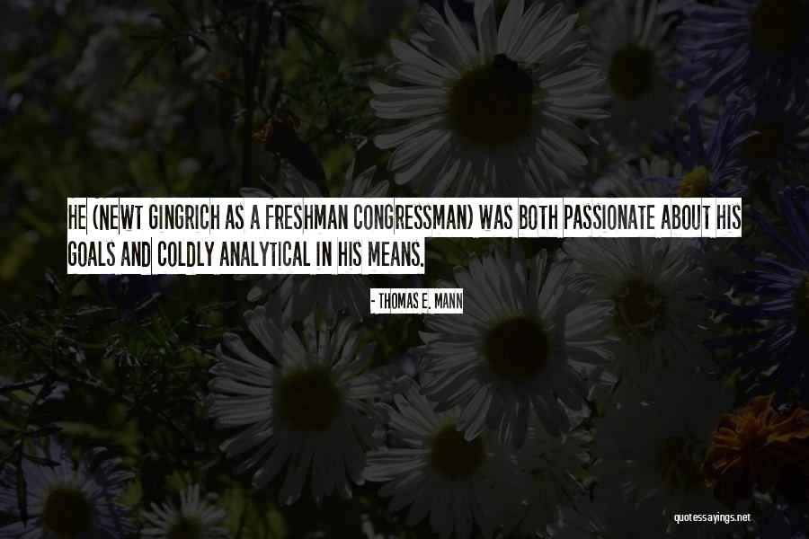 Gingrich Quotes By Thomas E. Mann Gingrich Quotes By Thomas E. Mann