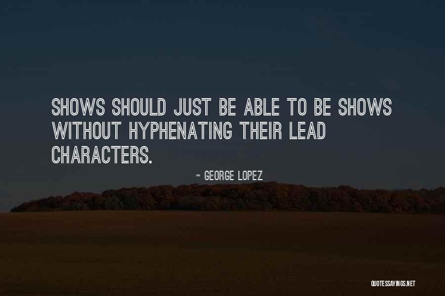 Ginika Hawkins Quotes By George Lopez Ginika Hawkins Quotes By George Lopez