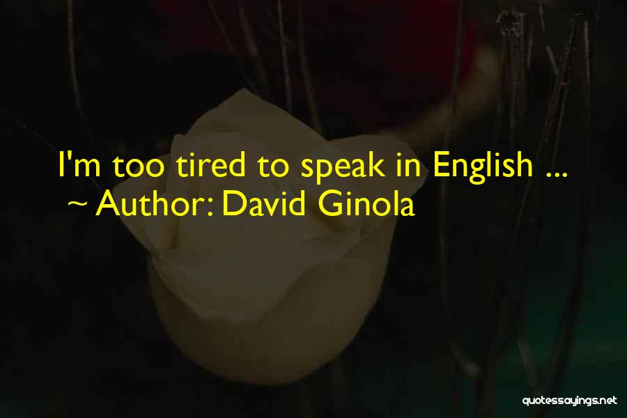 Ginola Soccer Quotes By David Ginola