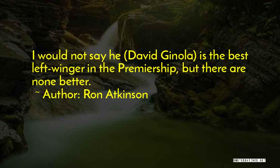 Ginola Soccer Quotes By Ron Atkinson