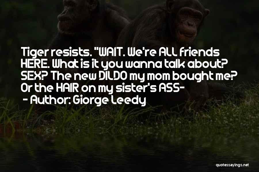 Giorge Leedy Quotes 2264540