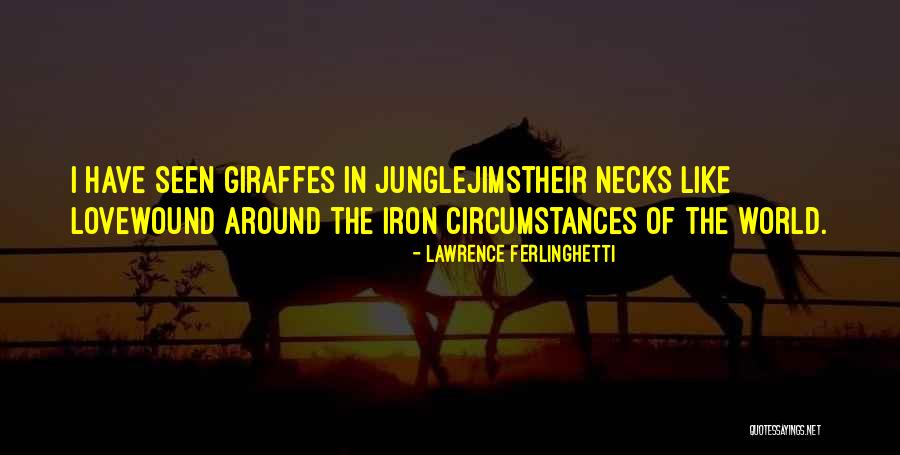 Giraffes And Love Quotes By Lawrence Ferlinghetti Giraffes And Love Quotes By Lawrence Ferlinghetti