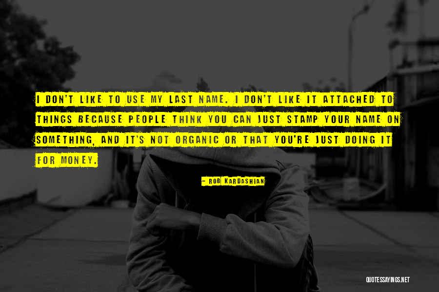 Girardeau Stevedores Quotes By Rob Kardashian Girardeau Stevedores Quotes By Rob Kardashian