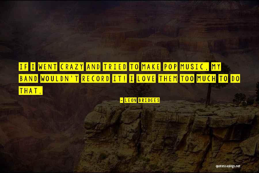 Girardi Erika Quotes By Leon Bridges Girardi Erika Quotes By Leon Bridges