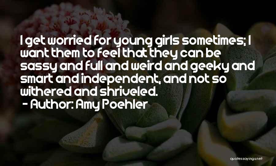 Girdiman Quotes By Amy Poehler