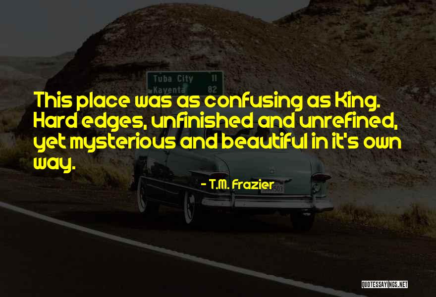Girdling Quotes By T.M. Frazier Girdling Quotes By T.M. Frazier