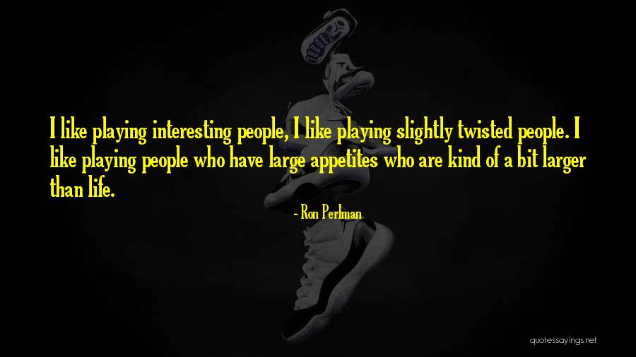 Giri Hui Soch Quotes By Ron Perlman Giri Hui Soch Quotes By Ron Perlman