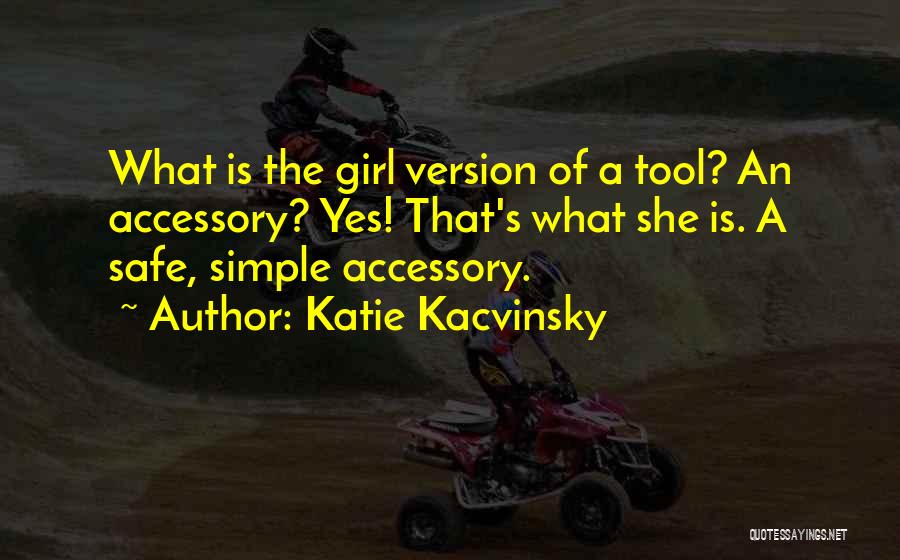 Girl Accessory Quotes By Katie Kacvinsky