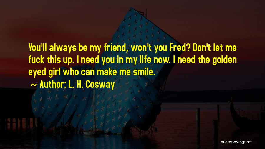 Girl Always Smile Quotes By L. H. Cosway