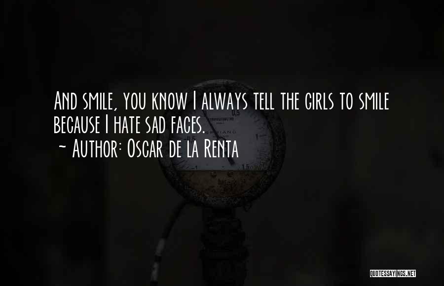 Girl Always Smile Quotes By Oscar De La Renta