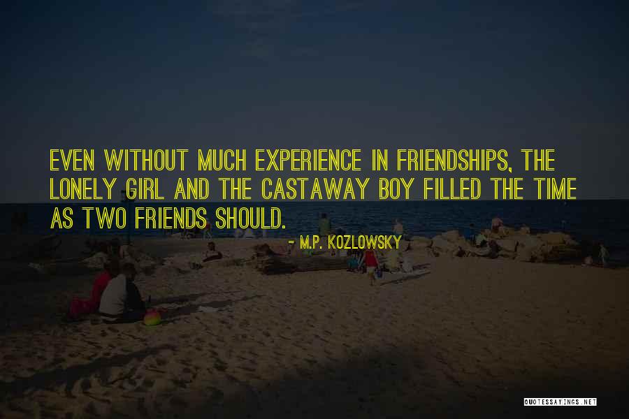 Girl And Boy Friends Quotes By M.P. Kozlowsky