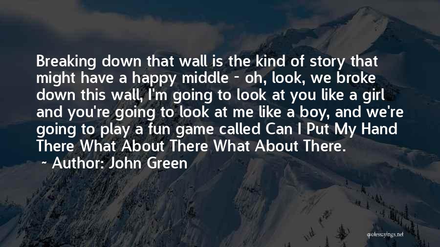 Girl And Boy Quotes By John Green