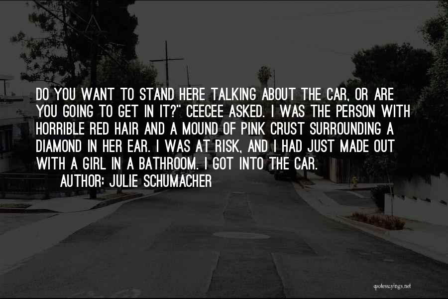 Girl And Car Quotes By Julie Schumacher