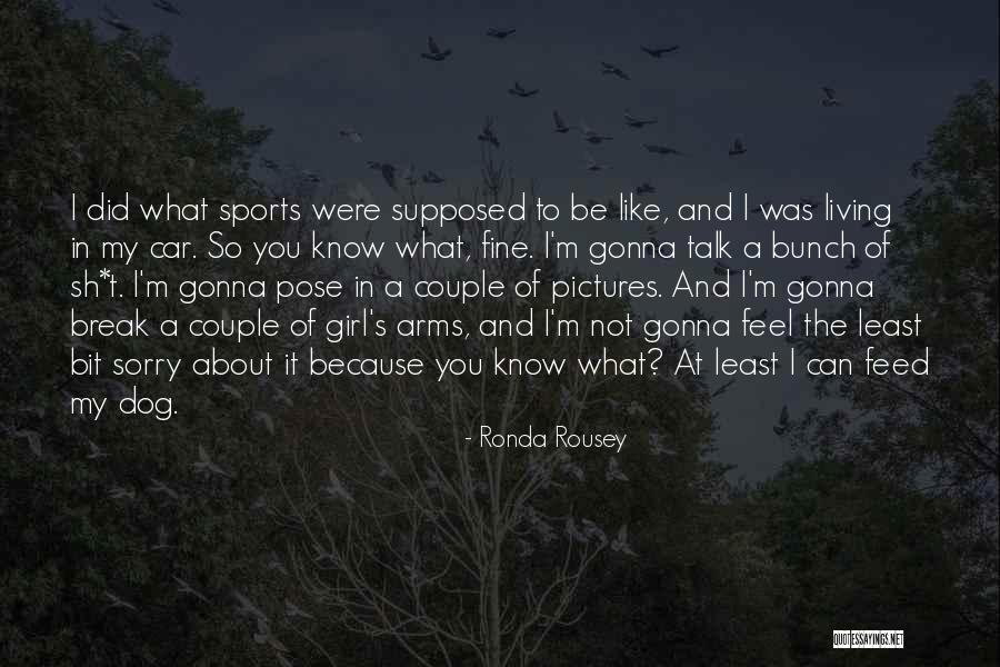 Girl And Car Quotes By Ronda Rousey Girl And Car Quotes By Ronda Rousey