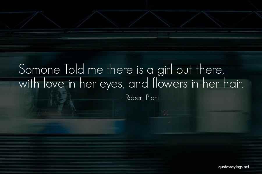 Girl And Flowers Quotes By Robert Plant Girl And Flowers Quotes By Robert Plant
