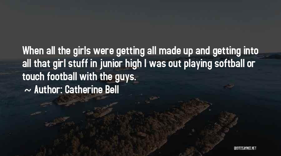 Girl And Football Quotes By Catherine Bell