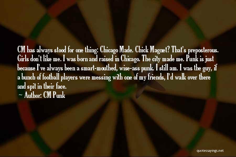 Girl And Football Quotes By CM Punk Girl And Football Quotes By CM Punk