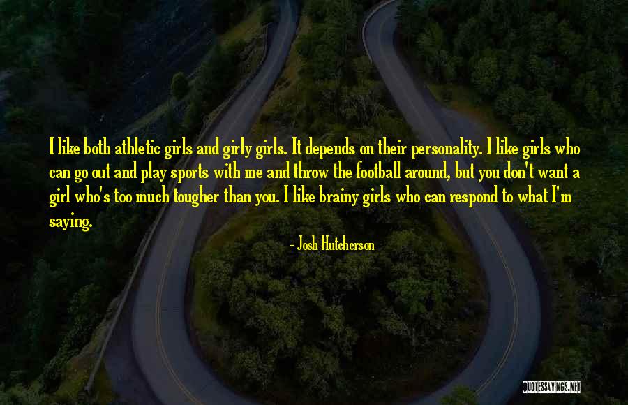 Girl And Football Quotes By Josh Hutcherson