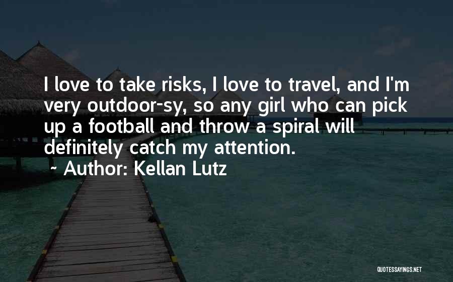 Girl And Football Quotes By Kellan Lutz