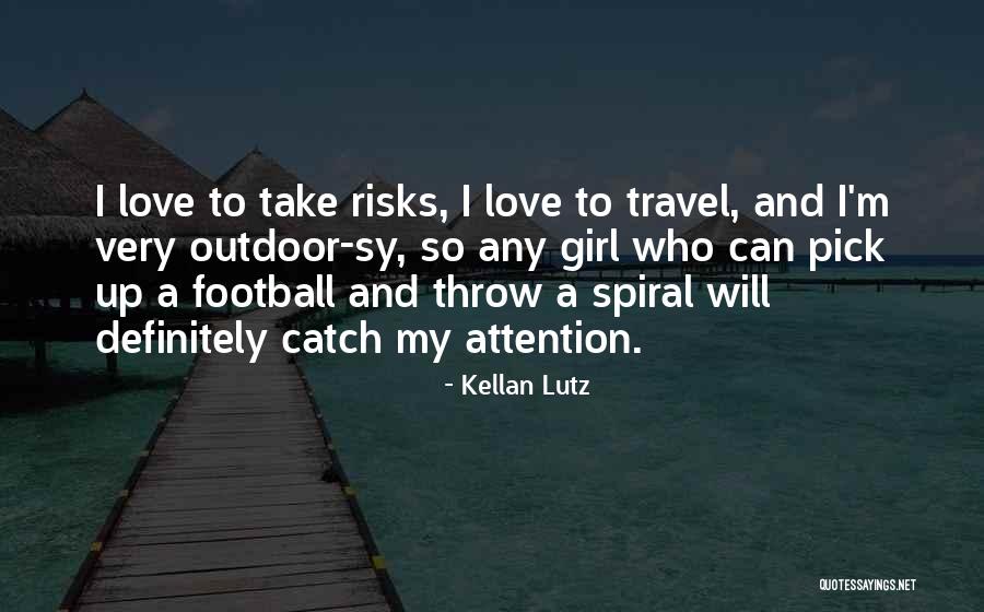 Girl And Football Quotes By Kellan Lutz