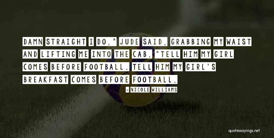 Girl And Football Quotes By Nicole Williams Girl And Football Quotes By Nicole Williams