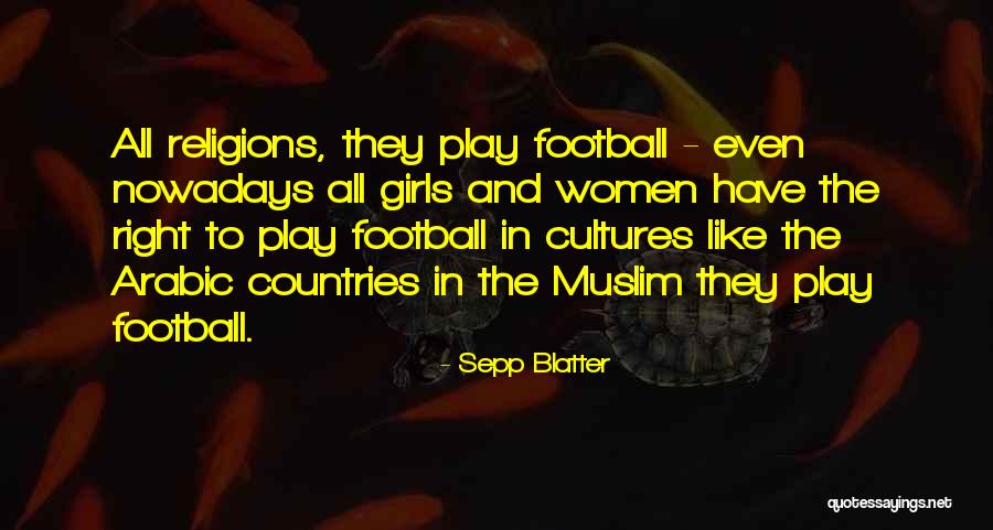 Girl And Football Quotes By Sepp Blatter Girl And Football Quotes By Sepp Blatter