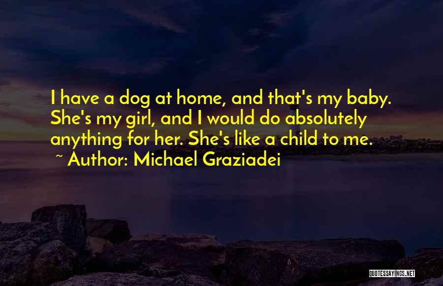 Girl And Her Dog Quotes By Michael Graziadei