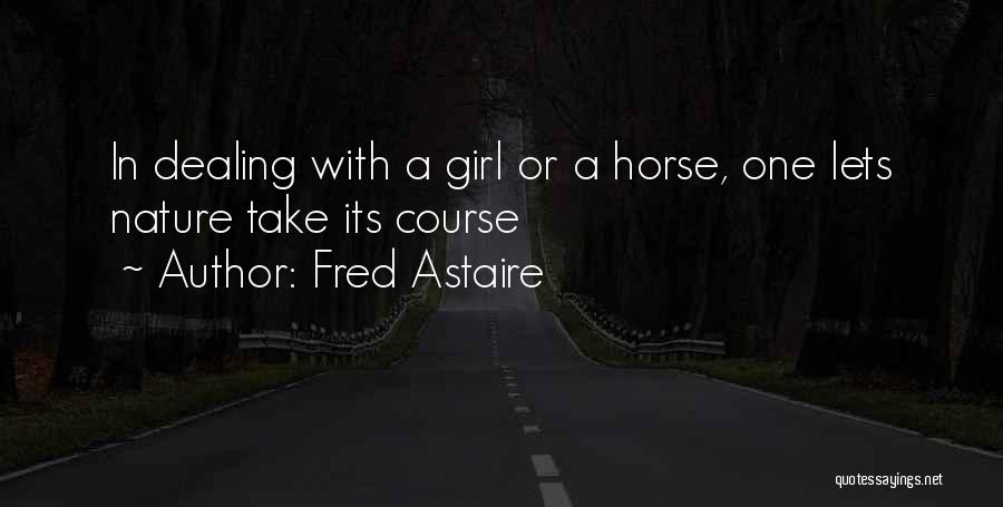 Girl And Her Horse Quotes By Fred Astaire