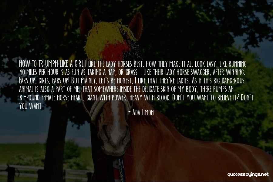 Girl And Horse Quotes By Ada Limon Girl And Horse Quotes By Ada Limon