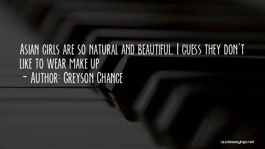 Girl And Make Up Quotes By Greyson Chance