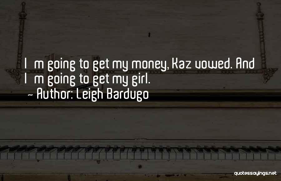 Girl And Money Quotes By Leigh Bardugo