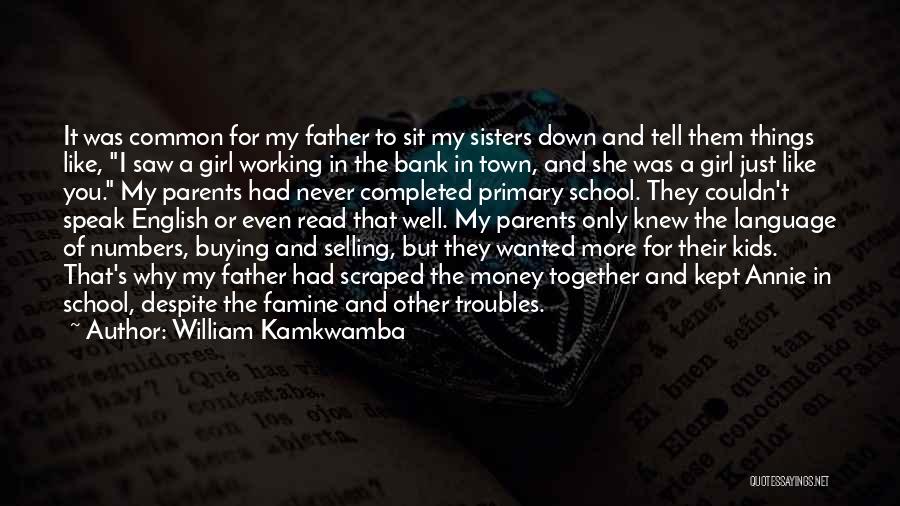Girl And Money Quotes By William Kamkwamba