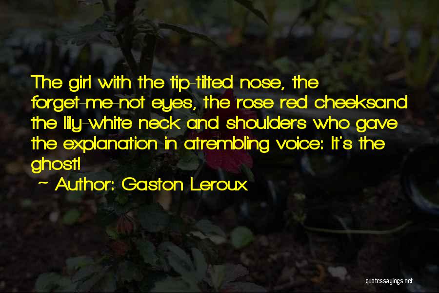 Girl And Rose Quotes By Gaston Leroux