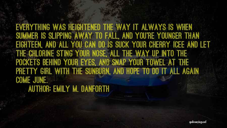 Girl And Summer Quotes By Emily M. Danforth