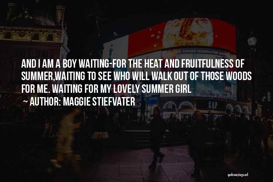 Girl And Summer Quotes By Maggie Stiefvater