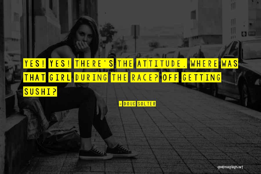 Girl Attitude Quotes By Doug Solter Girl Attitude Quotes By Doug Solter