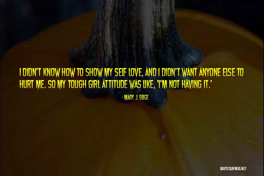 Girl Attitude Quotes By Mary J. Blige Girl Attitude Quotes By Mary J. Blige