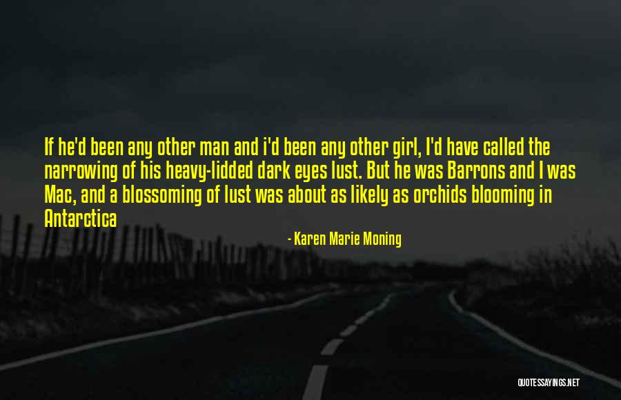 Girl Blooming Quotes By Karen Marie Moning