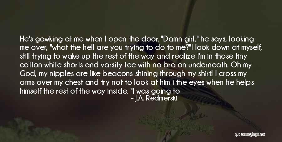 Girl Bra Quotes By J.A. Redmerski Girl Bra Quotes By J.A. Redmerski