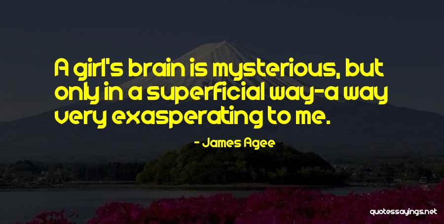 Girl Brain Quotes By James Agee Girl Brain Quotes By James Agee