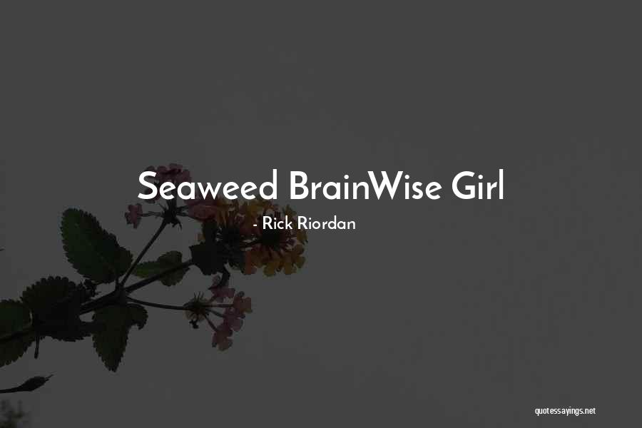 Girl Brain Quotes By Rick Riordan Girl Brain Quotes By Rick Riordan