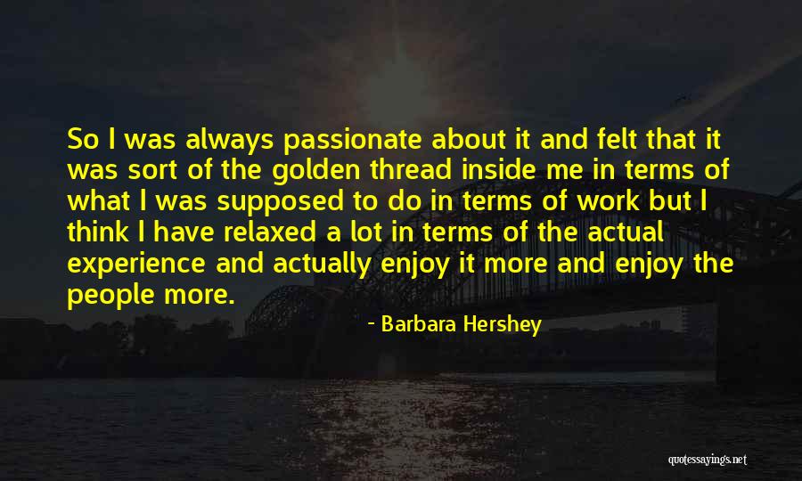 Girl Bye Quotes By Barbara Hershey Girl Bye Quotes By Barbara Hershey