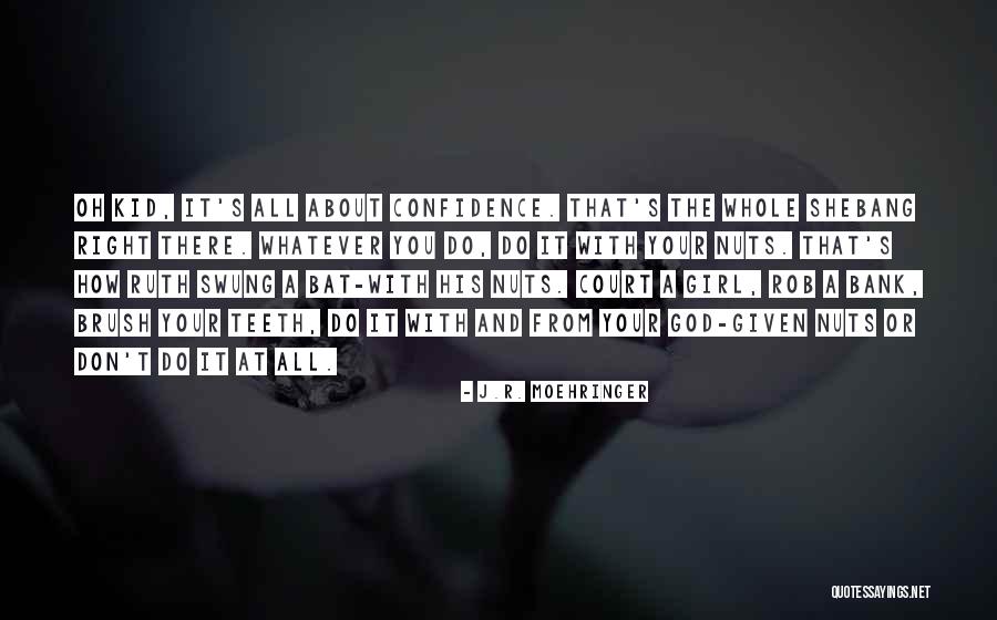 Girl Confidence Quotes By J.R. Moehringer Girl Confidence Quotes By J.R. Moehringer