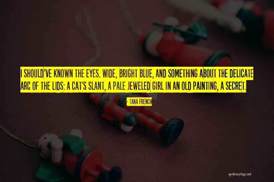 Girl Description Quotes By Tana French Girl Description Quotes By Tana French