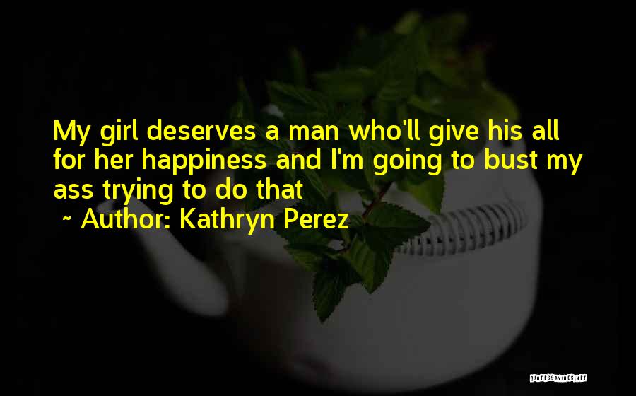 Girl Deserves Quotes By Kathryn Perez