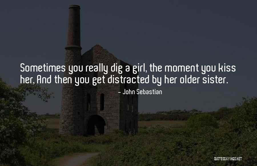 Girl Distracted Quotes By John Sebastian Girl Distracted Quotes By John Sebastian