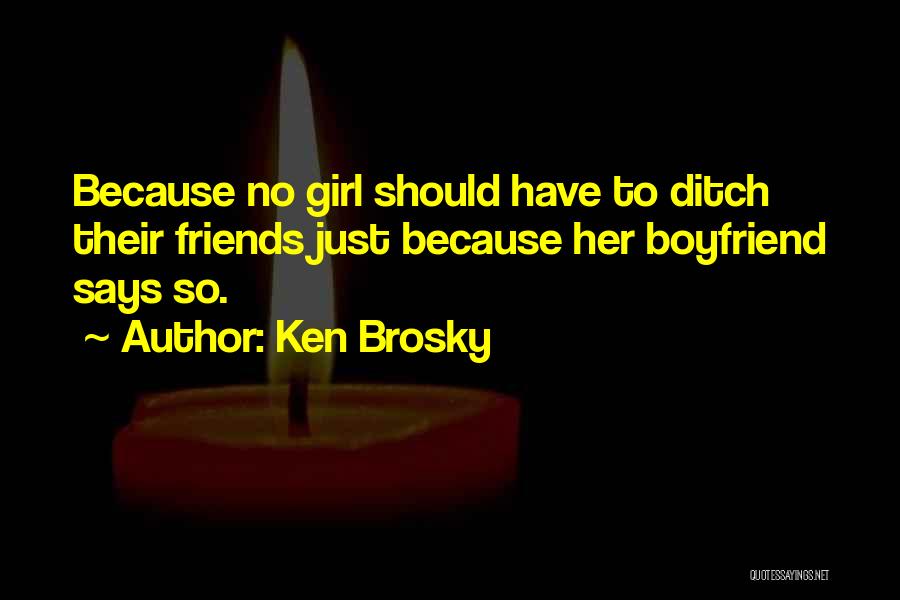 Girl Ditch Quotes By Ken Brosky