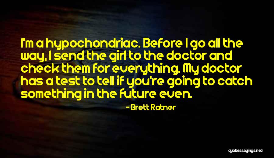 Girl Doctor Check Quotes By Brett Ratner Girl Doctor Check Quotes By Brett Ratner