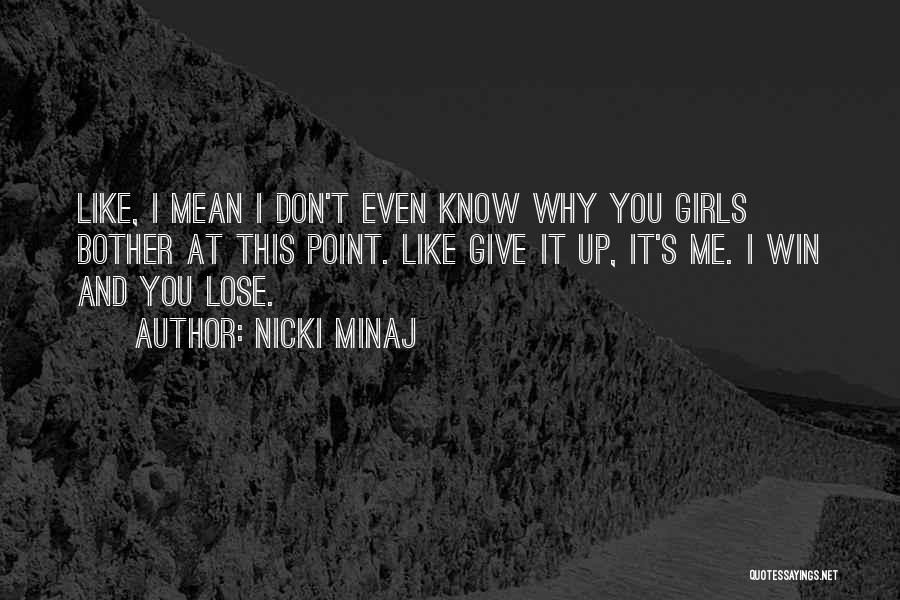 Girl Don't Like You Quotes By Nicki Minaj