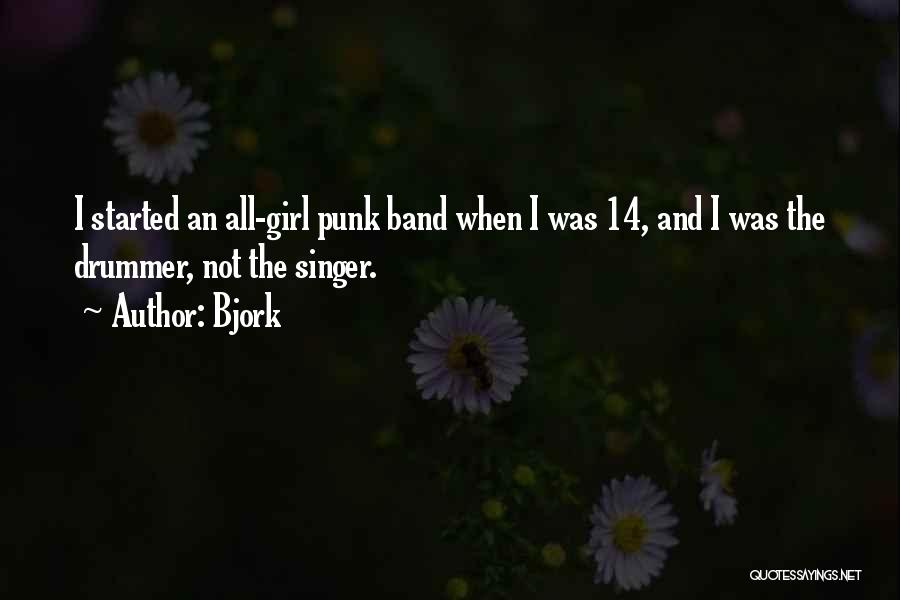 Girl Drummer Quotes By Bjork